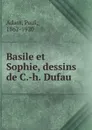 Basile et Sophie, dessins de C.-h. Dufau - Paul Adam