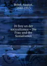 Di froy un der sotzyalizmus . Die Frau und der Sozialismus - August Bebel