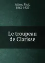 Le troupeau de Clarisse - Paul Adam