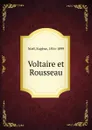 Voltaire et Rousseau - Eugène Noël