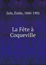 La Fete a Coqueville - Zola Emile
