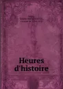 Heures d.histoire - Eugène Marie Melchior Vogüé