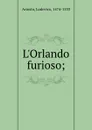 L'Orlando furioso ; - Ariosto Lodovico