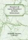 Pensieri di varia filosofia e di bella letteratura - Giacomo Leopardi
