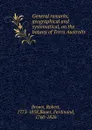 General remarks, geographical and systematical, on the botany of Terra Australis - Robert Brown