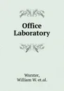 Office Laboratory - William W. et. al. Worster