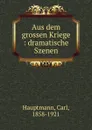 Aus dem grossen Kriege - Carl Hauptmann