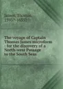 The voyage of Captain Thomas James microform - Thomas James