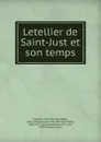 Letellier de Saint-Just et son temps - Philippe-Baby Casgrain