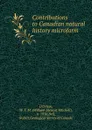 Contributions to Canadian natural history microform - William Stewart Mitchell d'Urban