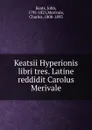 Keatsii Hyperionis libri tres. Latine reddidit Carolus Merivale - Keats John