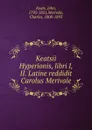 Keatsii Hyperionis, libri I, II. Latine reddidit Carolus Merivale - Keats John