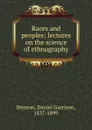 Races and peoples - Daniel Garrison Brinton