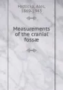 Measurements of the cranial fossae - Aleš Hrdlička