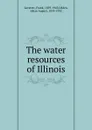 The water resources of Illinois - Frank Leverett