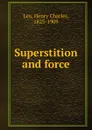 Superstition and force - Henry Charles Lea
