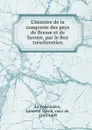 L.histoire de la conqveste des pays de Bresse et de Savoye, par le Roy treschrestien - Lancelot Voisin La Popelinière