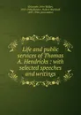 Life and public services of Thomas A. Hendricks - John Walker Holcombe, Hubert M. Skinner