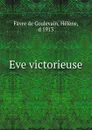 Eve victorieuse - Favre de Coulevain