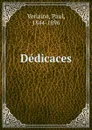 Dedicaces - Paul Verlaine