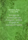 Voyage en France par un Francais - Paul Verlaine