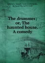 The drummer. Or, The haunted house. A comedy - Джозеф Аддисон