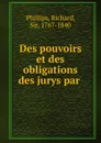 Des pouvoirs et des obligations des jurys - Richard Phillips