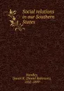 Social relations in our Southern States - Daniel Robinson Hundley