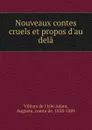 Nouveaux contes cruels et propos d.au dela - Comte de Villiers de L'Isle-Adam