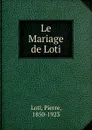 Le Mariage de Loti - Pierre Loti