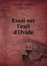 Essai sur l.exil d.Ovide - Achille Deville