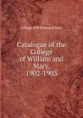 Catalogue of the College of William and Mary, 1902-1903 - College of William and Mary