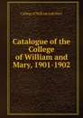 Catalogue of the College of William and Mary, 1901-1902 - College of William and Mary
