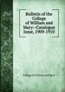 Bulletin of the College of William and Mary-Catalogue Issue, 1909-1910 - College of William and Mary