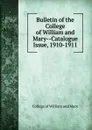 Bulletin of the College of William and Mary-Catalogue Issue, 1910-1911 - College of William and Mary