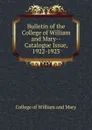 Bulletin of the College of William and Mary-Catalogue Issue, 1922-1923 - College of William and Mary