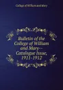 Bulletin of the College of William and Mary-Catalogue Issue, 1911-1912 - College of William and Mary