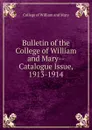 Bulletin of the College of William and Mary-Catalogue Issue, 1913-1914 - College of William and Mary