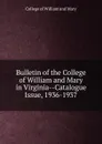 Bulletin of the College of William and Mary in Virginia-Catalogue Issue, 1936-1937 - College of William and Mary