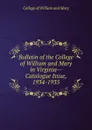 Bulletin of the College of William and Mary in Virginia-Catalogue Issue, 1934-1935 - College of William and Mary