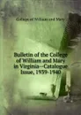 Bulletin of the College of William and Mary in Virginia-Catalogue Issue, 1939-1940 - College of William and Mary