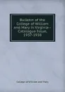 Bulletin of the College of William and Mary in Virginia-Catalogue Issue, 1937-1938 - College of William and Mary
