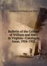 Bulletin of the College of William and Mary in Virginia-Catalogue Issue, 1924-1925 - College of William and Mary