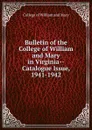 Bulletin of the College of William and Mary in Virginia-Catalogue Issue, 1941-1942 - College of William and Mary