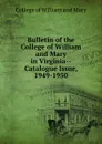 Bulletin of the College of William and Mary in Virginia-Catalogue Issue, 1949-1950 - College of William and Mary