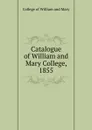 Catalogue of William and Mary College, 1855 - College of William and Mary