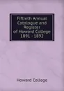 Fiftieth Annual Catalogue and Register of Howard College 1891 - 1892 - Howard College