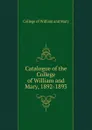 Catalogue of the College of William and Mary, 1892-1893 - College of William and Mary