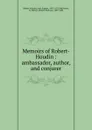 Memoirs of Robert-Houdin - Jean-Eugène Robert-Houdin