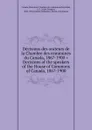 Decisions des orateurs de la Chambre des communes du Canada, 1867-1900 . Decisions of the speakers of the House of Commons of Canada, 1867-1900 - Louis Georges Desjardins